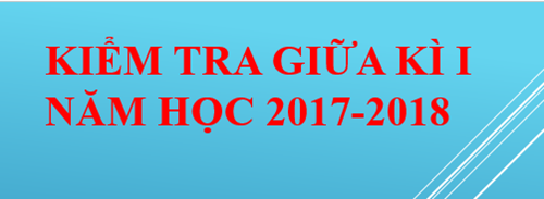 Kế hoạch kiểm tra giữa kì I năm học 2017-2018